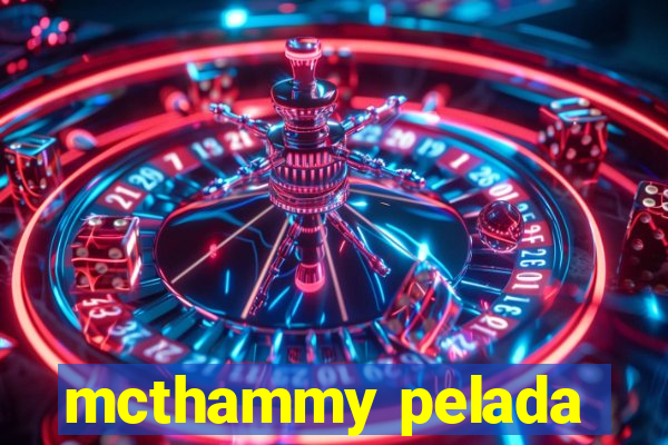 mcthammy pelada